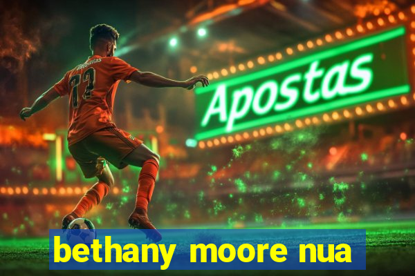 bethany moore nua